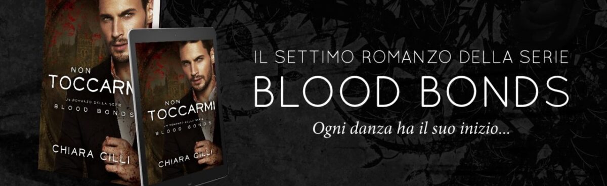 NON TOCCARMI Blood Bonds #7 di Chiara Cilli recensione