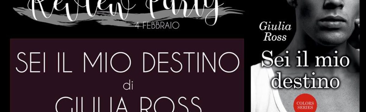 REVIEW PARTY: SEI IL MIO DESTINO (Colors Series#1) di Giulia Ross