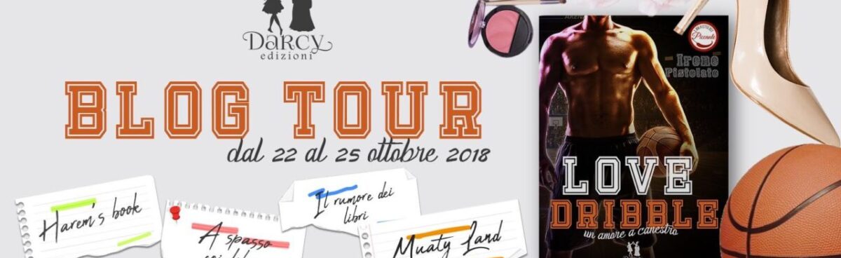 GIVEAWAY + PRIMA TAPPA BLOG TOUR &#8220;LOVE DRIBBLE: UN AMORE A CANESTRO&#8221; di IRENE PISTOLATO-PRESENTAZIONE LIBRO &#038; BOOKTRAILER
