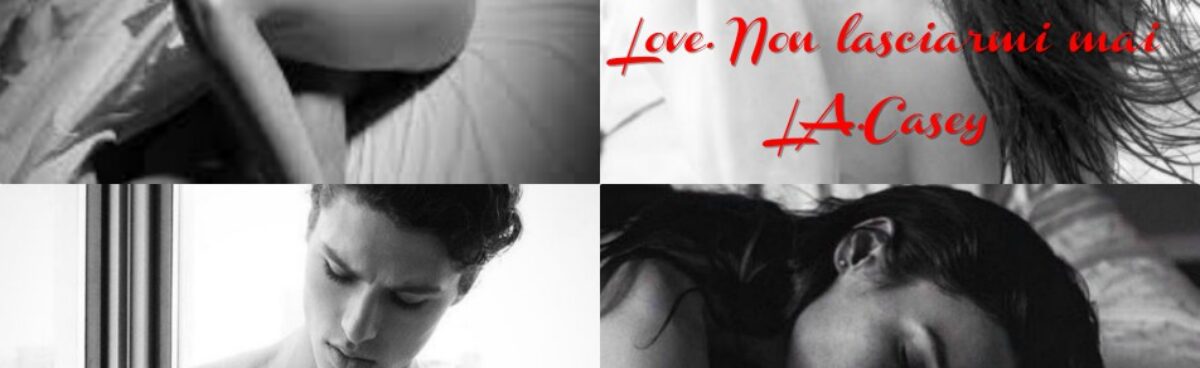LOVE.NON LASCIARMI MAI(Love Series #5.5) di L.A.Casey-Recensione