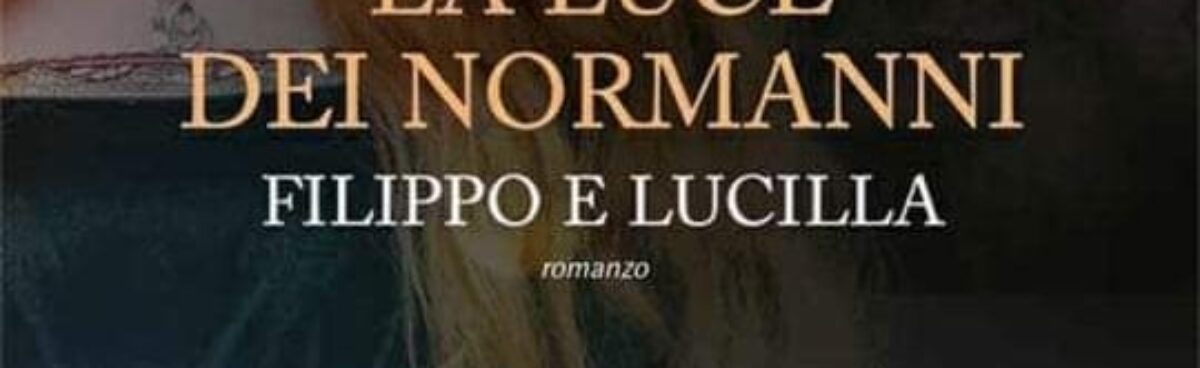 Filippo e Lucilla, la luce dei Normanni di Francesca Cani recensione