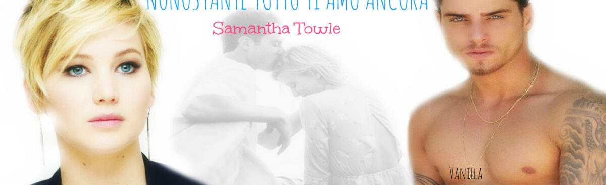 Per sempre MIA:NONOSTANTE TUTTO TI AMO ANCORA di Samantha Towle.Recensione.