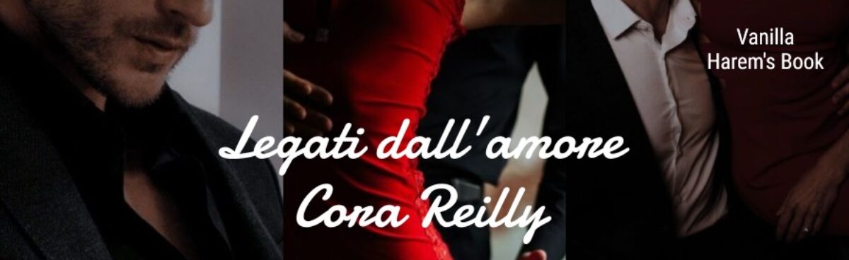 LEGATI DALL&#8217;AMORE (Serie Mafia Chronicles#6) di Cora Reilly. Recensione