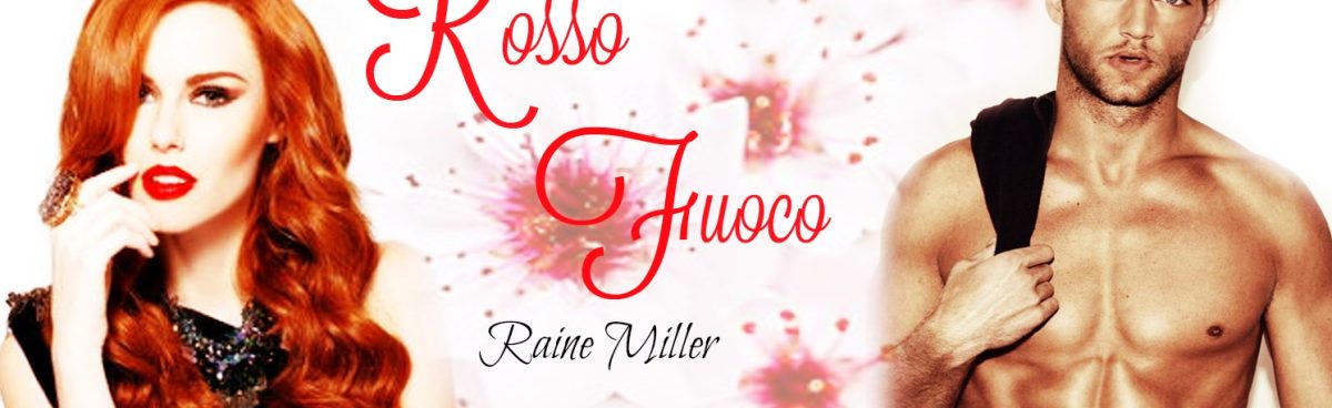 Rosso come la passione che non si spegne mai:ROSSO FUOCO di Raine Miller