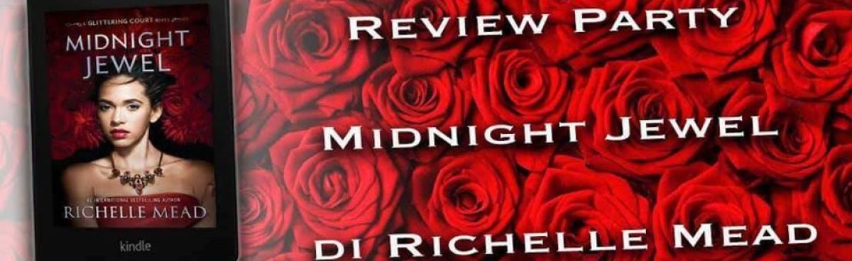 &#8216;MIDNIGHT JEWEL&#8217; di Richelle Mead. Review party
