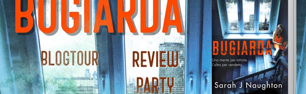 TAPPA “WORLD SETTING” BLOG-TOUR “Bugiarda: Una mente per amore. L’altra per vendetta” –  Sarah J. Naughton