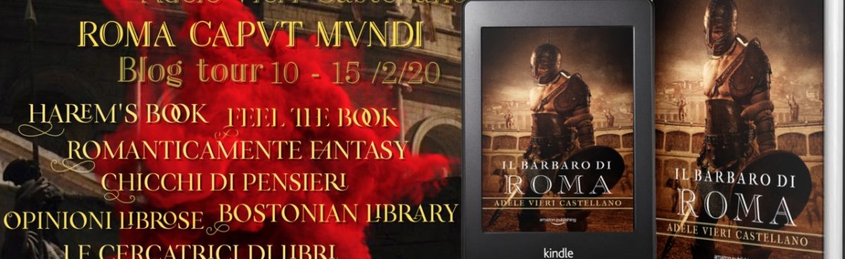 Il barbaro di Roma di Adele Vieri Castellano &#8211; blog tour Roma Caput Mundi