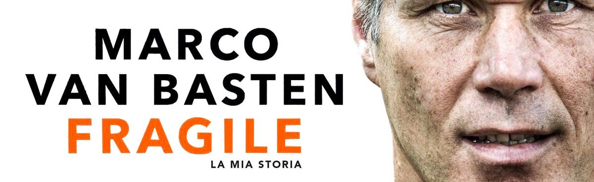 Fragile: La mia storia di Marco Van Basten – recensione