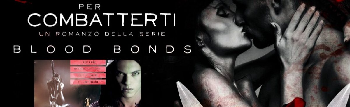 &#8216;Per combatterti&#8217; Blood bonds #5 di Chiara Cilli. Recensione