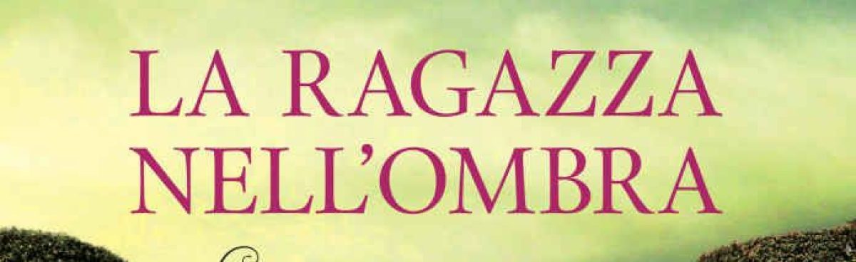 La ragazza nell&#8217;ombra (Le Sette Sorelle Vol. 3) di Lucinda Riley