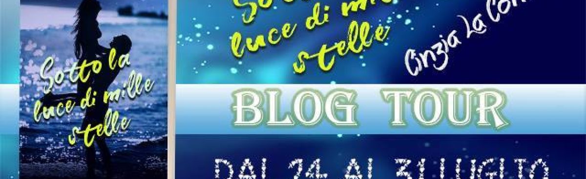 PRIMA TAPPA BLOGTOUR &#8220;SOTTO LA LUCE DI MILLE STELLE&#8221; DI CINZIA LA COMMARE:PERSONAGGIO FEMMINILE