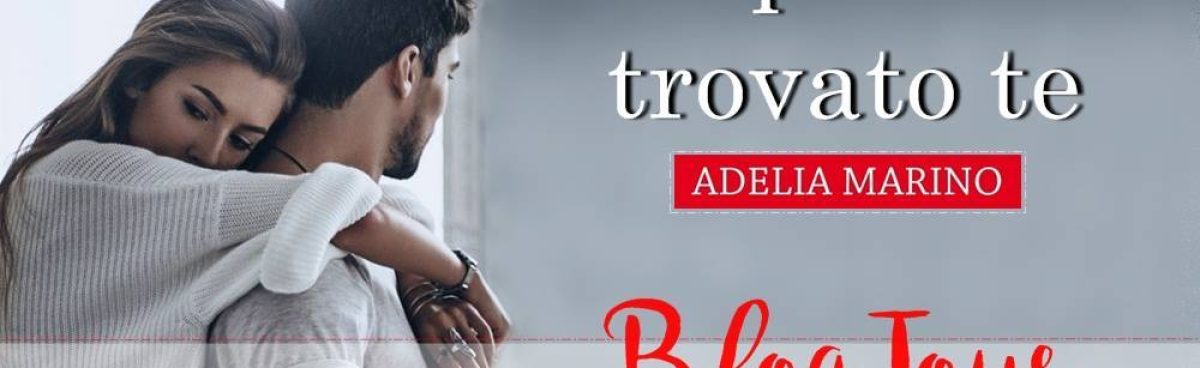 PRIMA TAPPA BLOGTOUR &#8220;E POI HO TROVATO TE&#8221; DI ADELIA MARINO: PRESENTAZIONE OPERE E AUTRICE