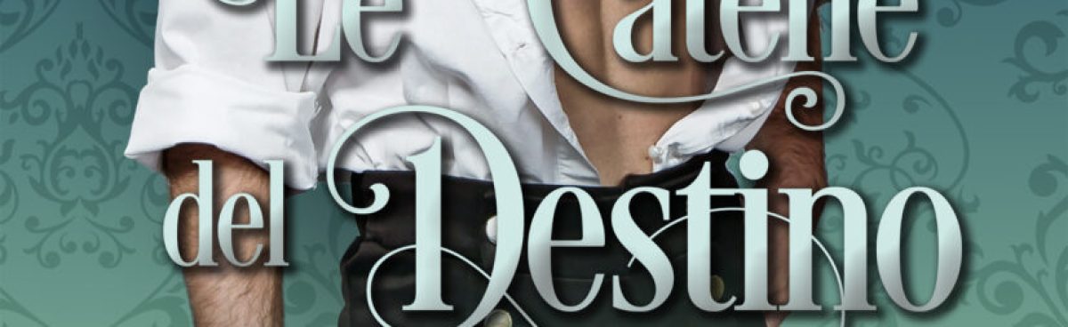 Le Catene del Destino di Anna Grieco e Irene Grazzini recensione