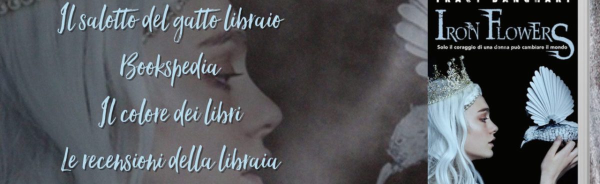Iron Flowers: Solo il coraggio di una donna può cambiare il mondo di Tracy Banghart – Recensione