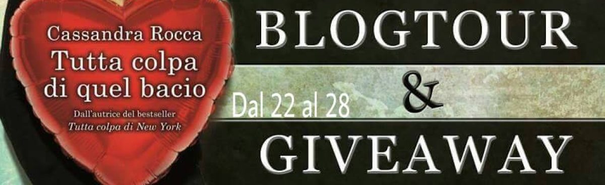 Terza Tappa Blogtour TUTTA COLPA DI QUEL BACIO di Cassandra Rocca:ESTRATTI