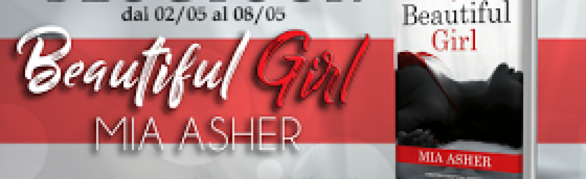 TERZA TAPPA DEL BLOG TOUR DI BEAUTIFUL GIRL (Virtue Series #1) di Mia Asher. Release Party + Recensione