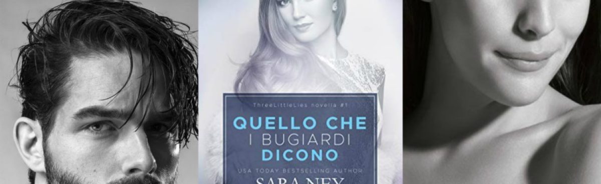 QUELLO CHE I BUGIARDI DICONO (Three Little Lies#1) di Sara Ney-Recensione
